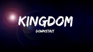 Downstait - Kingdom (Lyrics)
