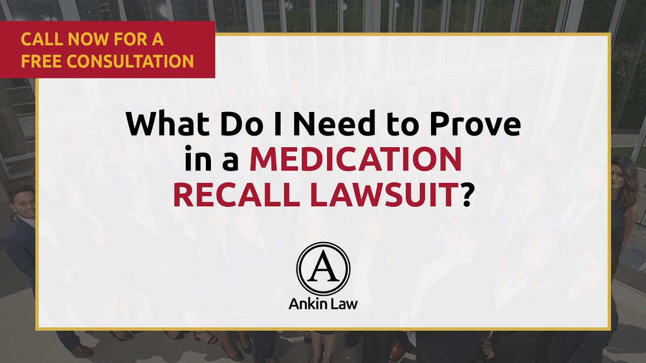 What Do I Need To Prove In A MEDICATION RECALL LAWSUIT?