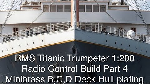 RMS Titanic Trumpeter Radio Control 1:200 Build.  Part 4