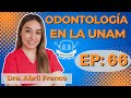 66 ODONTOLOGÍA EN LA UNAM | Dra. Aby Franco