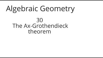 algebraic geometry 30 The Ax Grothendieck theorem