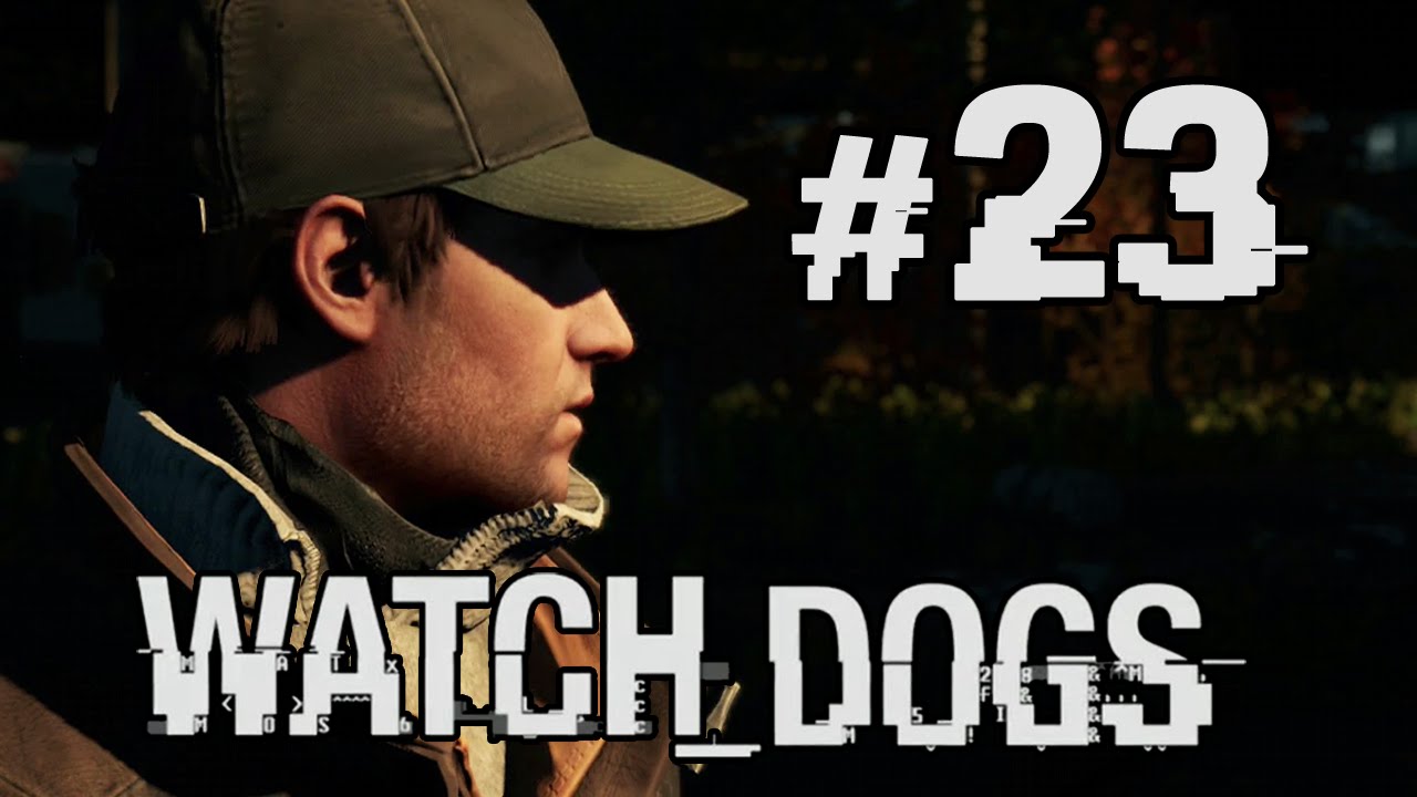 Watch Dogs - Gameplay Walkthrough (Part 23)