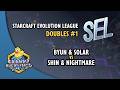 ByuN & Solar vs SHIN & NightMare | SEL Doubles #1 | 2v2 SC:Evo Mod Tournament