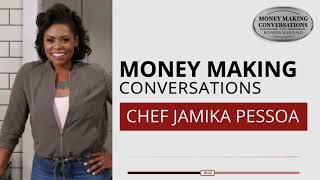 Money Making Conversations | Chef Jamika Pessoa Full Interview