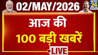 Top 100 News of the Day | News Shatak | 2 May l 2026 | Modi | Rahul | Mamata | Bengal | UP