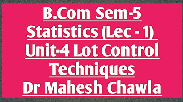 B.Com Sem-5 ll Statistics ll Unit-4 Lot control techniques