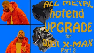 Part 2 - Qidi X-Max All Metal Hotend Upgrade (Chad Mod)