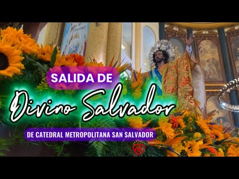 Salida del Divino Salvador del Mundo de Catedral Metropolitana 2024 ...