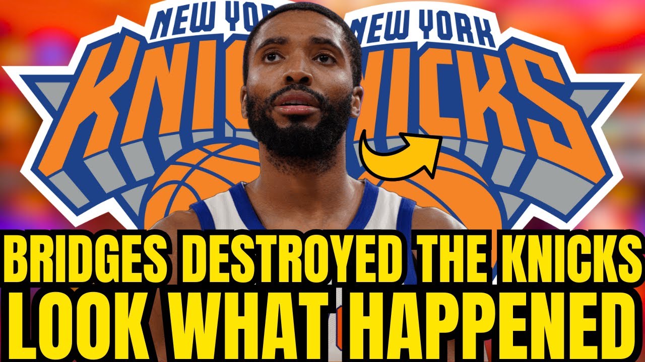 🚨😱BREAKING NEWS! BRIDGES DESTROYED THE KNICKS! NO ONE BELIEVED IT! NEW YORK KNICKS NEWS TODAY