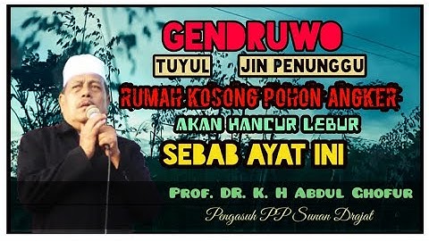 AYAT PENGHANCUR JIN PENUNGGU RUMAH KOSONG/POHON ANGKER || Prof. DR. K. H Abdul Ghofur