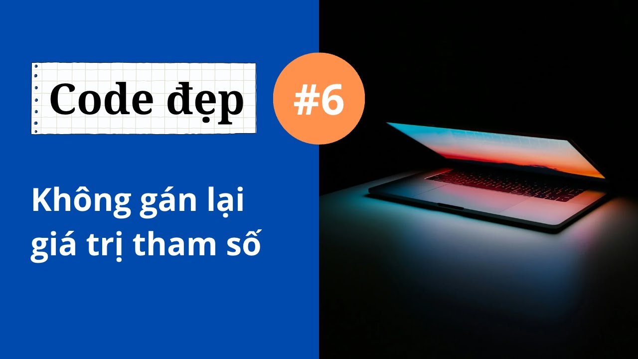 Code đẹp #6 - Không gán lại giá trị tham số - YouTube