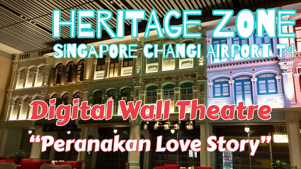 When in Singapore | Changi T4 | Heritage Zone | Digital Wall Theatre | Peranakan Love Story