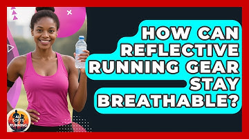 How Can Reflective Running Gear Stay Breathable? - All Sorts Of Running