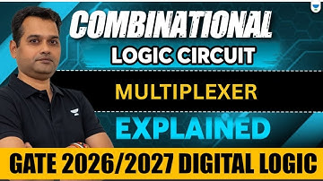 Combinational Logic Circuit MULTIPLEXER Explained | GATE 2026/2027 Digital Logic