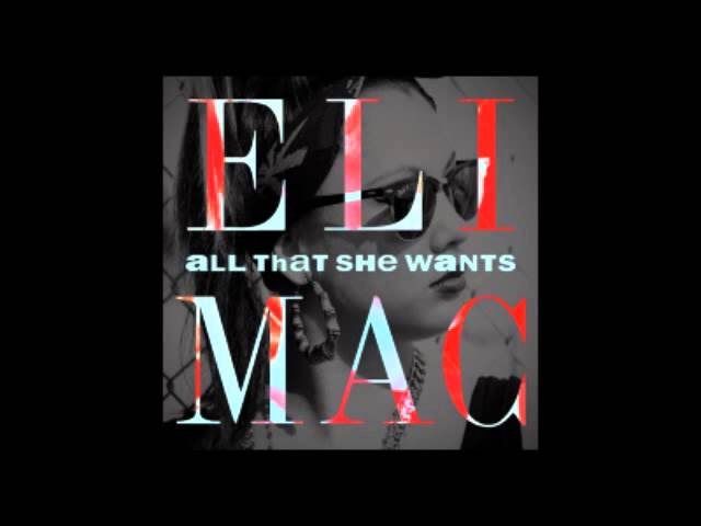 Eli Mac - All That She Wants