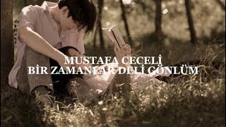 Mustafa Ceceli - Bir Zamanlar Deli Gönlüm (speed up)