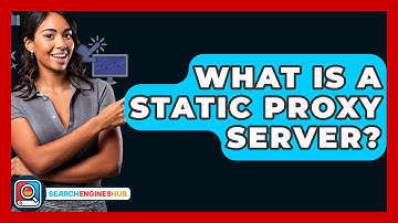 What Is A Static Proxy Server? - SearchEnginesHub.com