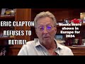 Eric Clapton Refuses To Retire: Books More Shows For 2024!