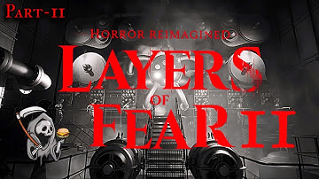 Stowaways | Layers of Fear Reimagined (2nd game) - Part 2