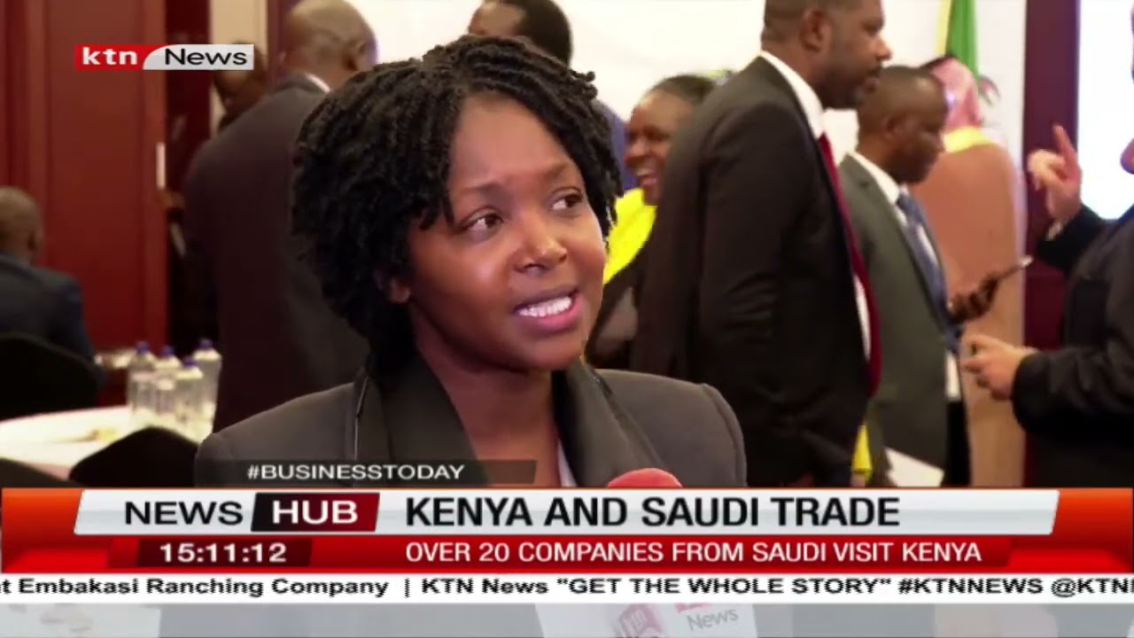 Over 20 Saudi based companies explore Kenya for trade opportunities | Business Today