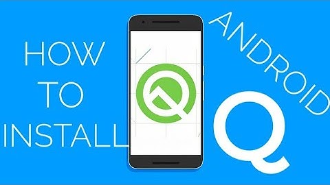 How To Install Android Q [DP-2] GSI On Any Treble Devices