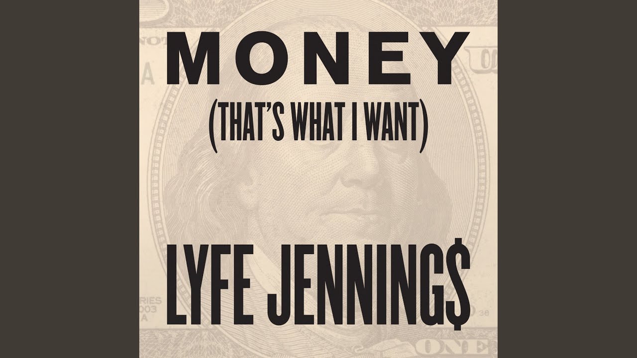 Money That s What I Want Lyfe Jennings Shazam Money That s What I Want Lyfe Jennings Shazam