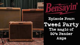 Bensayin Episode 4: Tweed Party - The magic of 50's Fender Amps