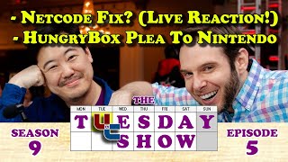 Tuesday 9.5.0: Did Capcom Fix The Netcode? (LIVE REACTION!), HungryBox's Plea, Etc. (02-18-2020)