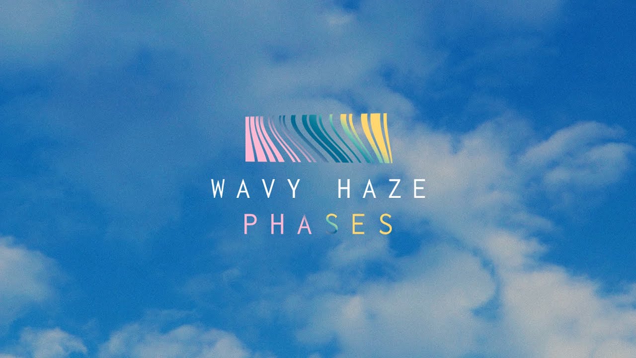 Wavy Haze - Phases (EP Visual)