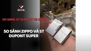 SO SÁNH 2 DÒNG BẬT LỬA DUPONT SUPER VÀ ZIPPO CHÍNH HÃNG ( 0918924444)