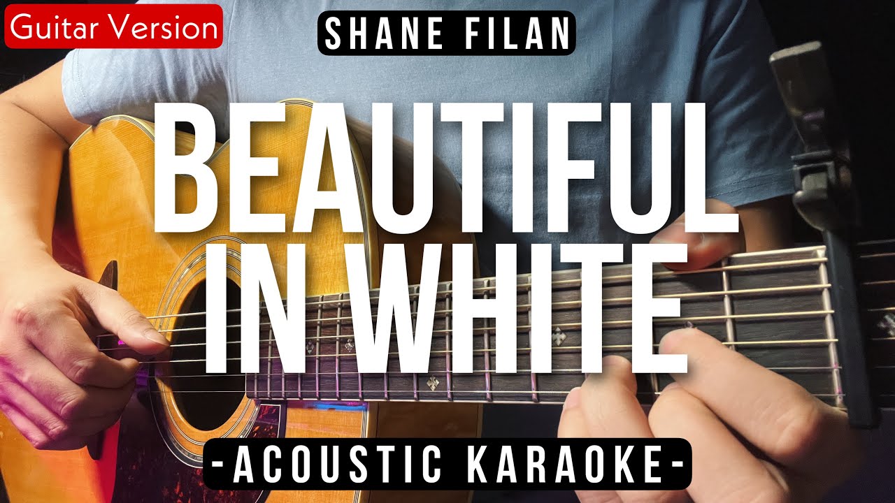 Beautiful In White [Karaoke Acoustic] - Shane Filan [Shania Yan Karaoke Version]