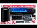 2013 Mac Pro + eGPU - my 9 Month Update