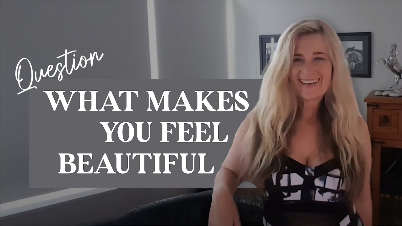 What Makes You Feel Beautiful? YouTube