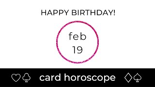 February 19 Aquarius (*cusp*): Birthday Card Horoscope