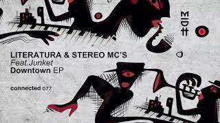Literatura &amp; Stereo MC’s - Downtown feat. Junket