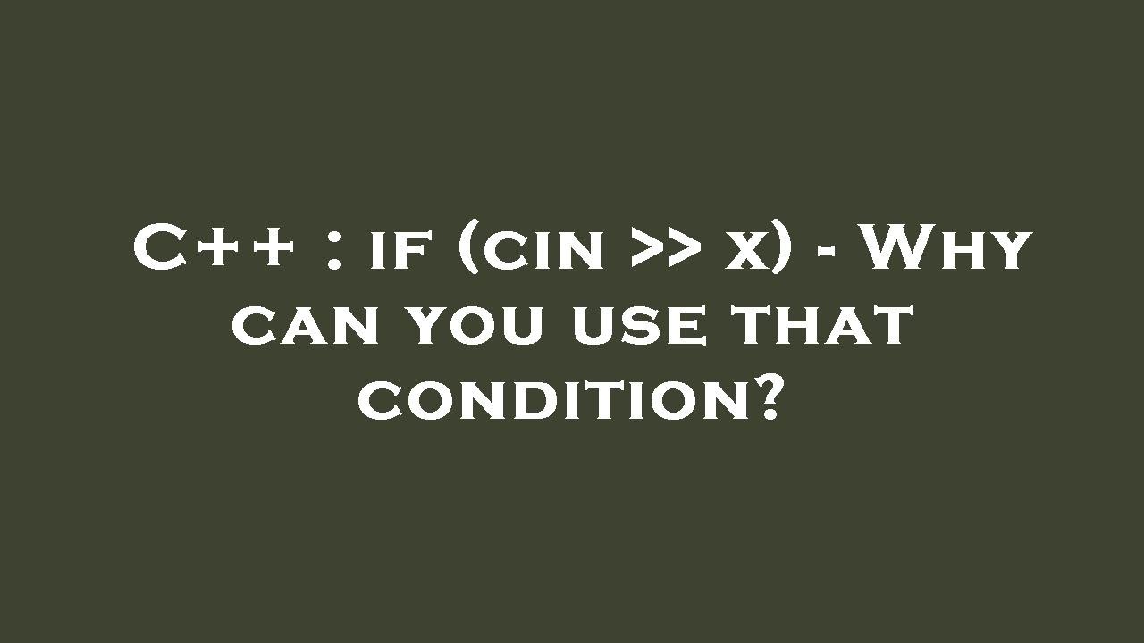 C++ : if (cin x) - Why can you use that condition? - YouTube