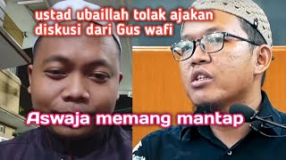 Gus Wafi challenges Ustad Ubaidillah to a discussion❗answered with 