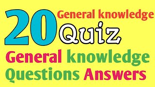 20 General Science Quiz General Knowledge Questions and Answers | Part - 1 (in English)