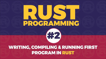 Hello World Program in RUST Programming Language - #2 Installation, Compiling & Running