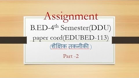bed 4th semester assignment pdf . bed 4th semester assignment paper code 113#part2