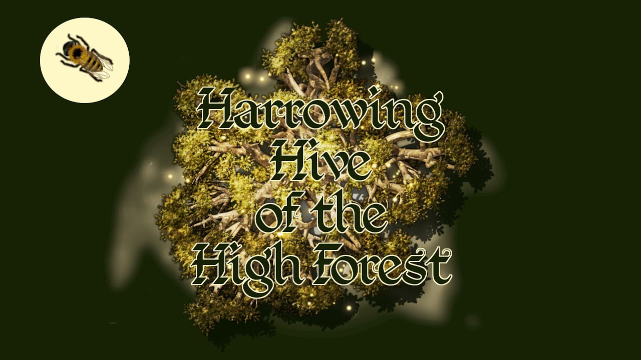 Harrowing Hive of The High Forest - Part 1