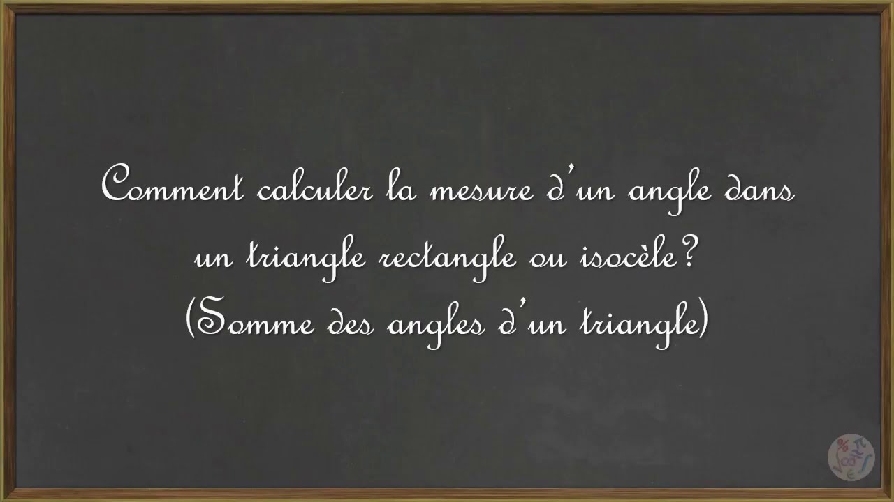Calculer la mesure d'un angle dans un triangle rectangle ou isocèle (somme des angles d'un triangle)