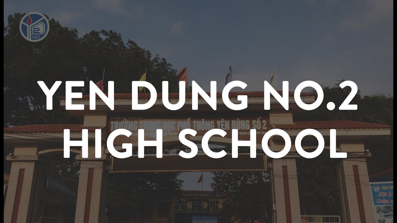 Nói về trường học bằng tiếng anh | GIỚI THIỆU TRƯỜNG THPT YÊN DŨNG SỐ 2 | Introducing Yen Dung No.2 High School in English