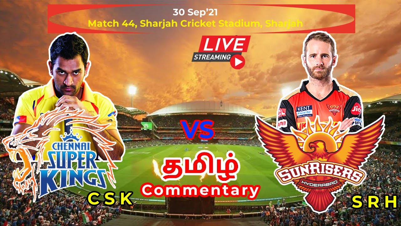 🔴 LIVE CSK VS SRH IPL Live in Tamil | IPL TAMIL LIVE COMMENTARY