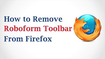 How to Remove RoboForm Toolbar from Mozilla Firefox