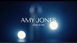 Amy Jones - Close To Me (Official Music Video)