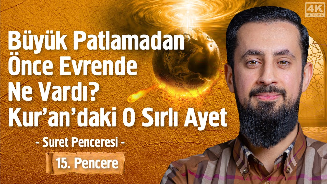 Büyük Patlamadan Önce Evrende Ne Vardı? Kuran'daki O Sırlı Ayet  - 15.Pencere - Suret Penceresi