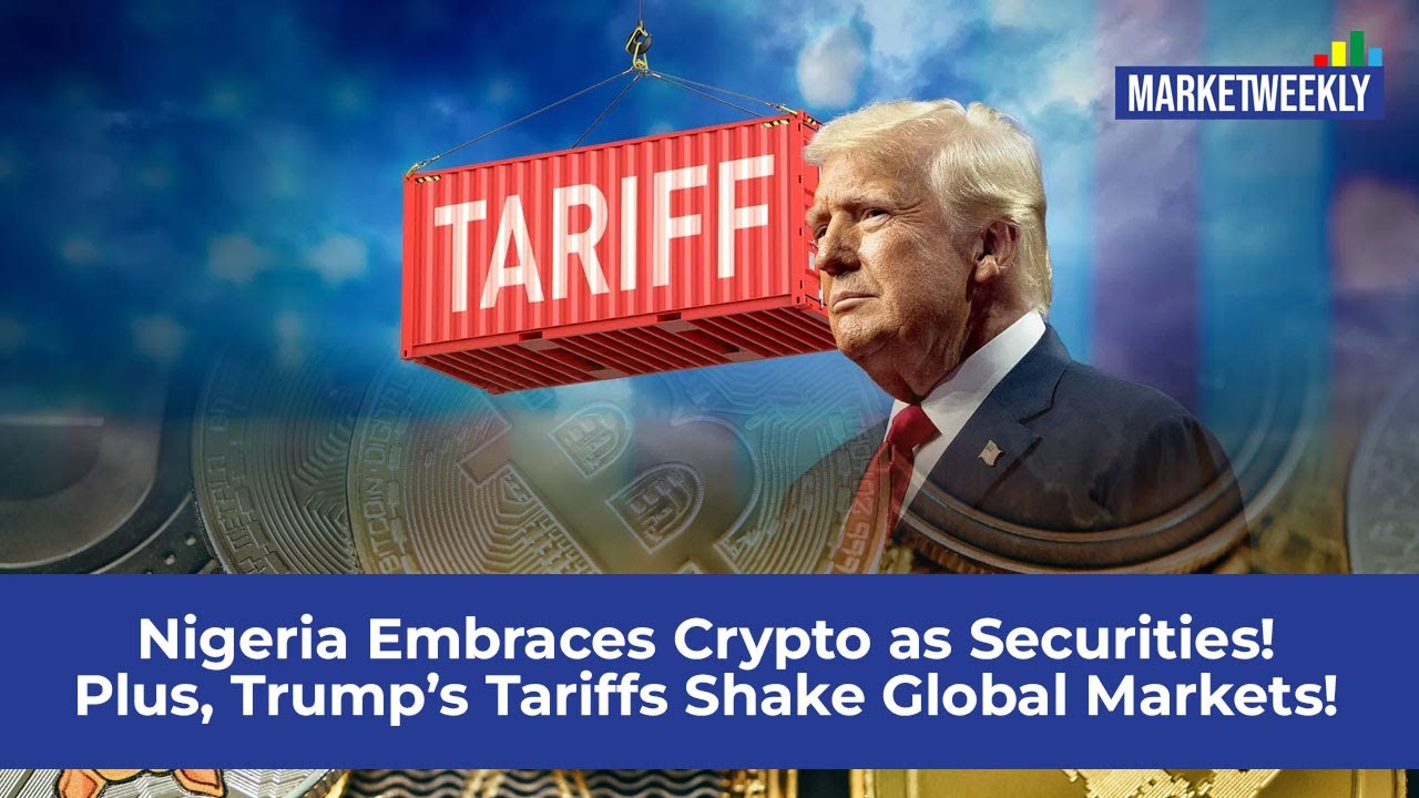 Nigeria Embraces Crypto as Securities! Plus, Trump’s Tariffs Shake Global  Markets!