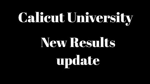 Calicut University,New results published,Latest update, Important information,Exam results