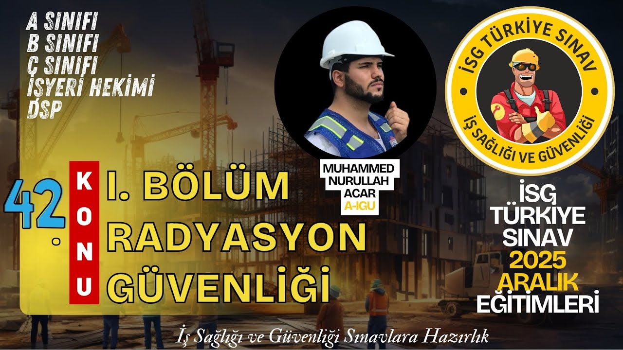 42. Konu: Radyasyon Türleri (2025 aralık dönemi isg sınavları)